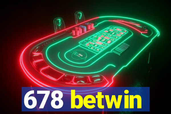 678 betwin